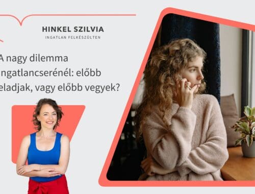 A nagy dilemma ingatlancserénél: előbb eladjak, vagy előbb vegyek? - Hinkel Szilvia Ingatlan felkészülten