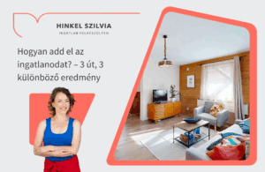 Hogyan add el az ingatlanodat - 3 út, 3 különböző eredmény - Értékmaximalizáló ingatlaneladás