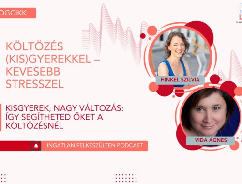 Kisgyerek, nagy változás: így segítheted őket a költözésnél – Interjúkivonat Vida Ági pszichológussal készített podcast epizódból
